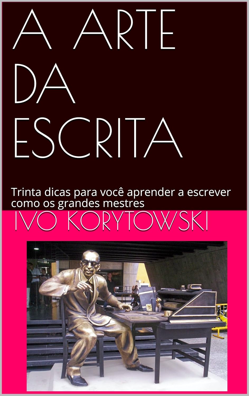 A ARTE DA ESCRITA: Trinta dicas para você aprender a escrever como os grandes mestres baixar o livro de graça
