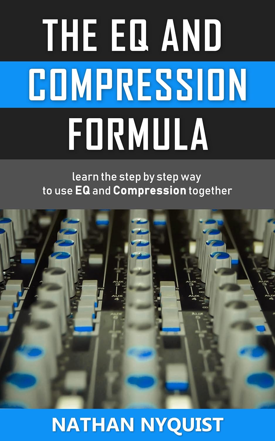 The EQ and Compression Formula: Learn the step by step way to use EQ and Compression together (The Audio Engineer's Framework Book 1) (English Edition) baixar o livro de graça