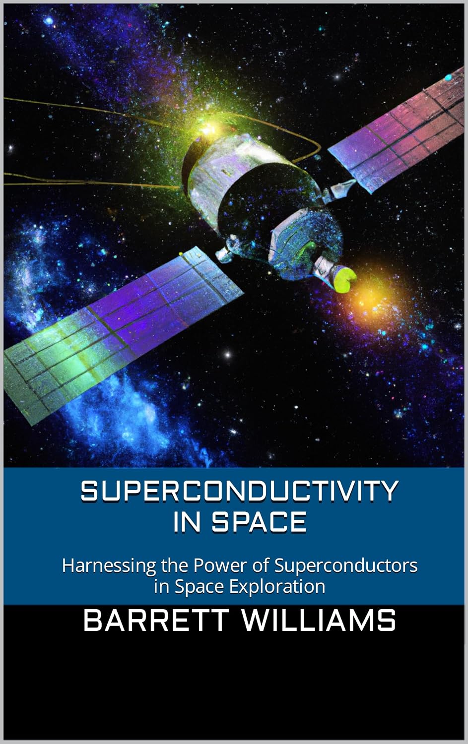 Superconductivity in Space: Harnessing the Power of Superconductors in Space Exploration (The Superconductor Revolution: Unleashing the Power of Room Temperature Wonders) (English Edition)