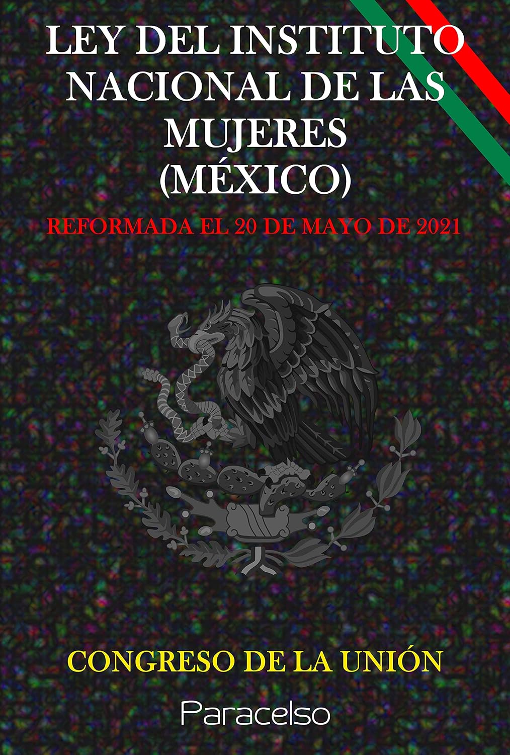 LEY DEL INSTITUTO NACIONAL DE LAS MUJERES (MÉXICO) (Spanish Edition) baixar livro de graça