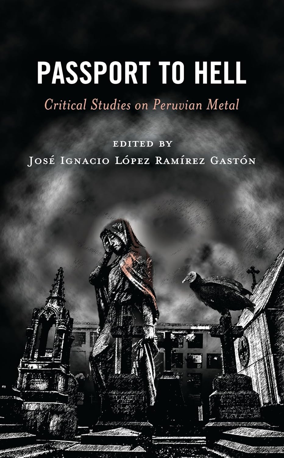 Passport to Hell: Critical Studies on Peruvian Metal (Extreme Sounds Studies: Global Socio-Cultural Explorations) (English Edition)