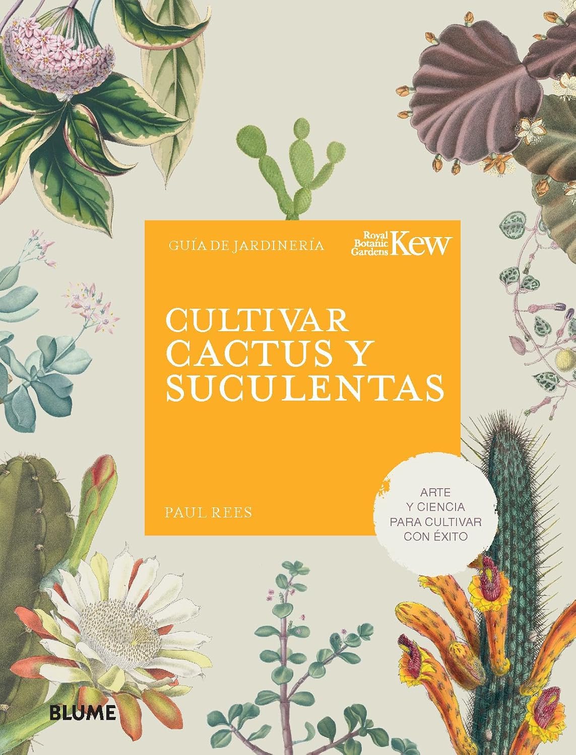 Cultivar cactus y suculentas: Arte y ciencia para cultivar con éxito