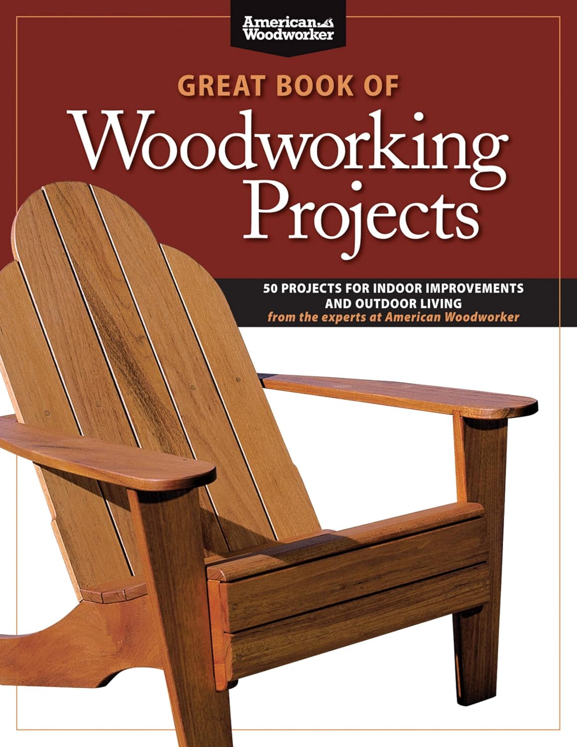 Great Book of Woodworking Projects: 50 Projects For Indoor Improvements And Outdoor Living from the Experts at American Woodworker (English Edition) baixar o livro de graça