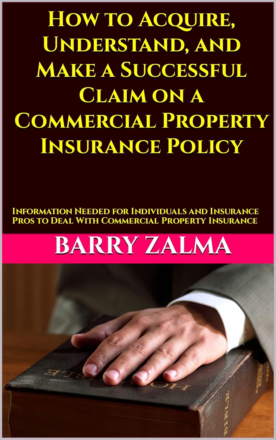 How to Acquire, Understand, and Make a Successful Claim on a Commercial Property Insurance Policy: Information Needed for Individuals and Insurance Pros... Property Insurance (English Edition) baixar livro de graça