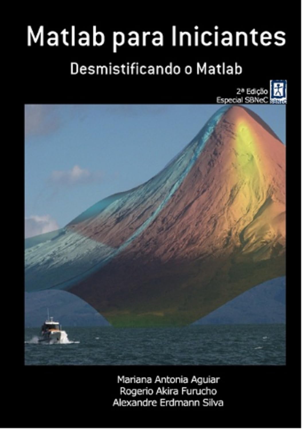Matlab® para Iniciantes: Desmistificando o Matlab® (Curso de Introdução ao Matlab e Aplicações em Neurociências da Sociedade Brasileira Neurociências e Comportamento SBNeC Livro 1) baixar livro de graça