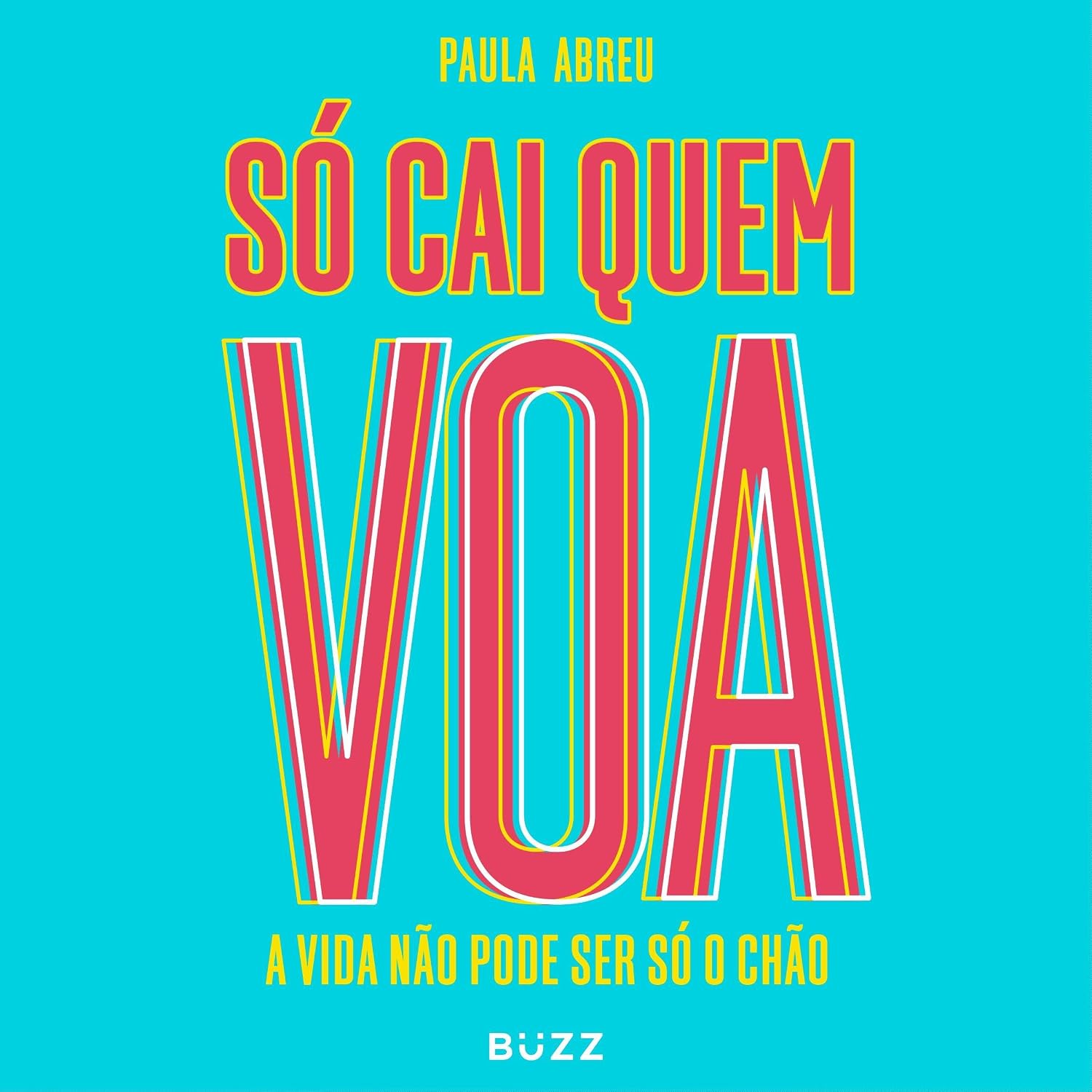 Só cai quem voa: A vida não pode ser só o chão baixar livro de graça