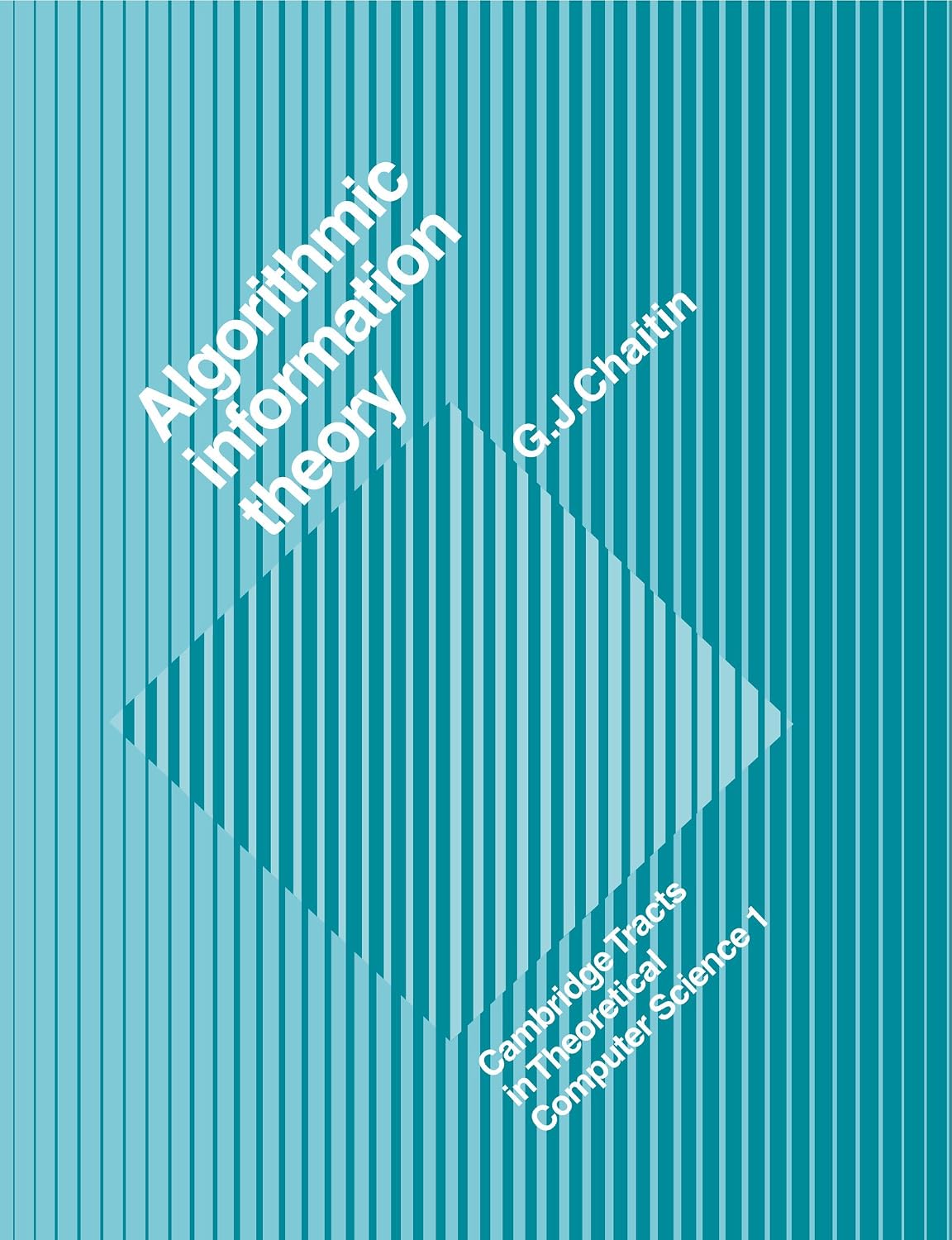 Algorithmic Information Theory (Cambridge Tracts in Theoretical Computer Science Book 1) (English Edition)