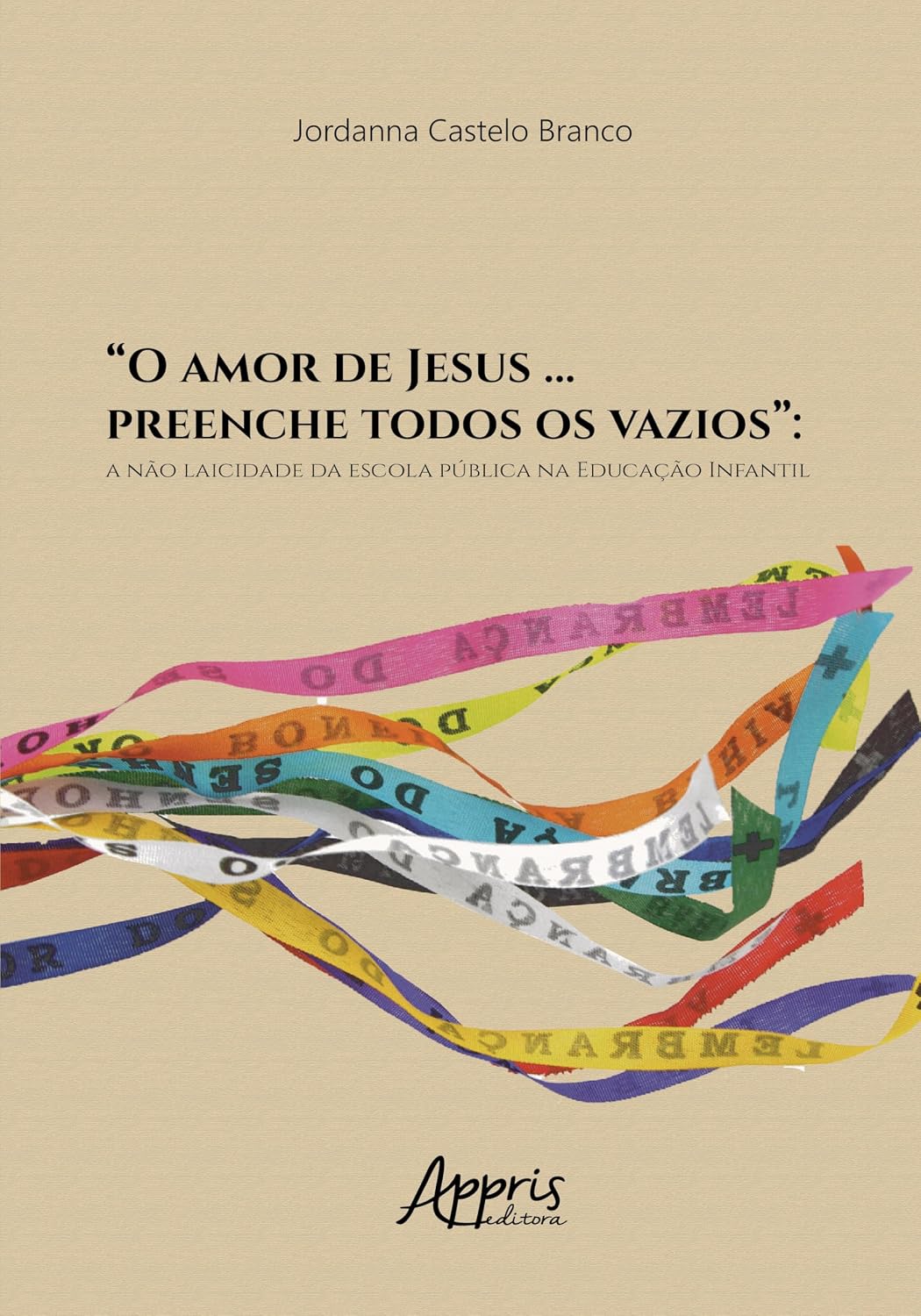 ler totalmente “O amor de Jesus … preenche todos os vazios”:: a não laicidade da escola pública na educação infantil