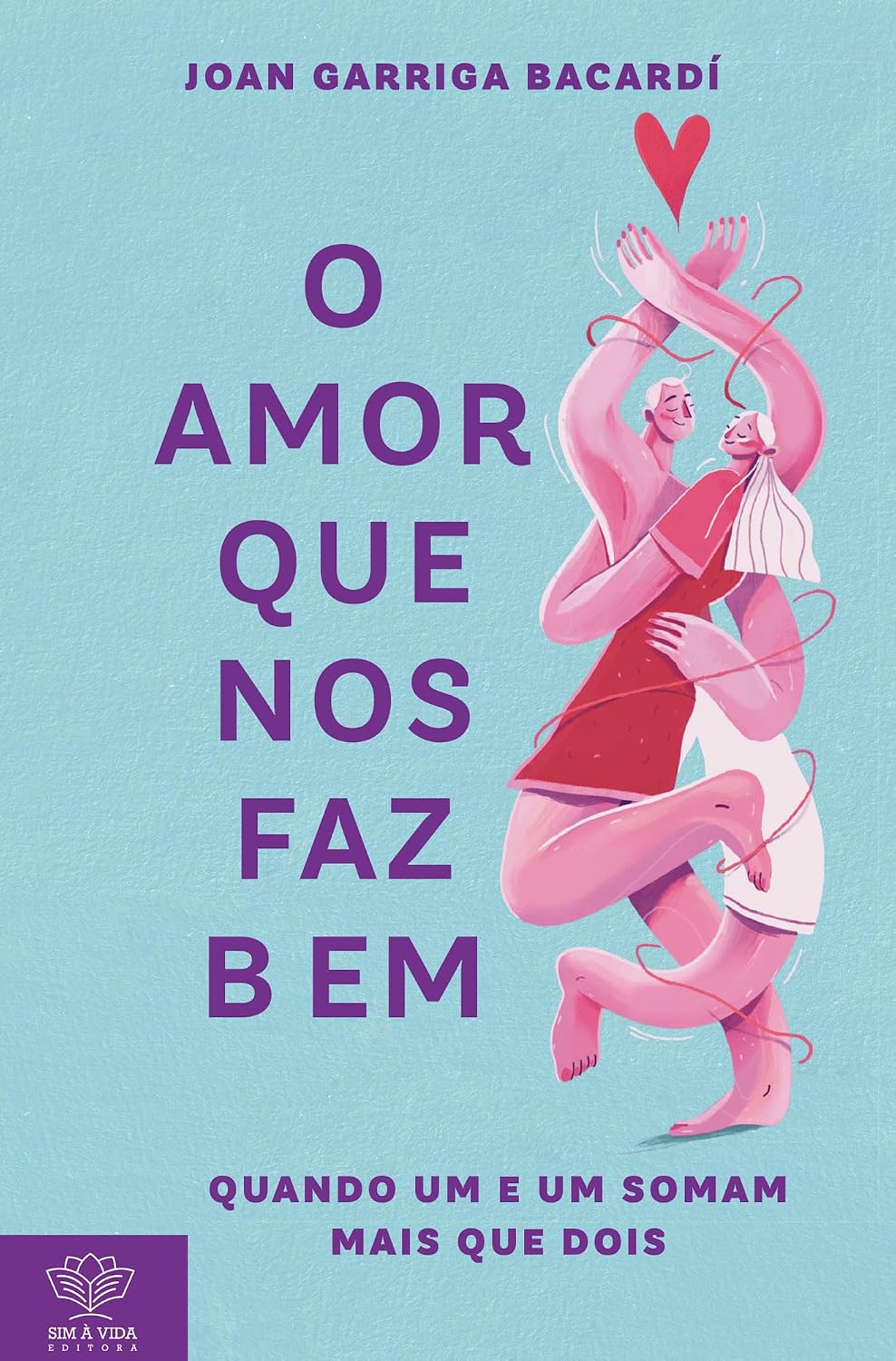 O amor que nos faz bem: Quando um e um somam mais que dois baixar o livro de graça