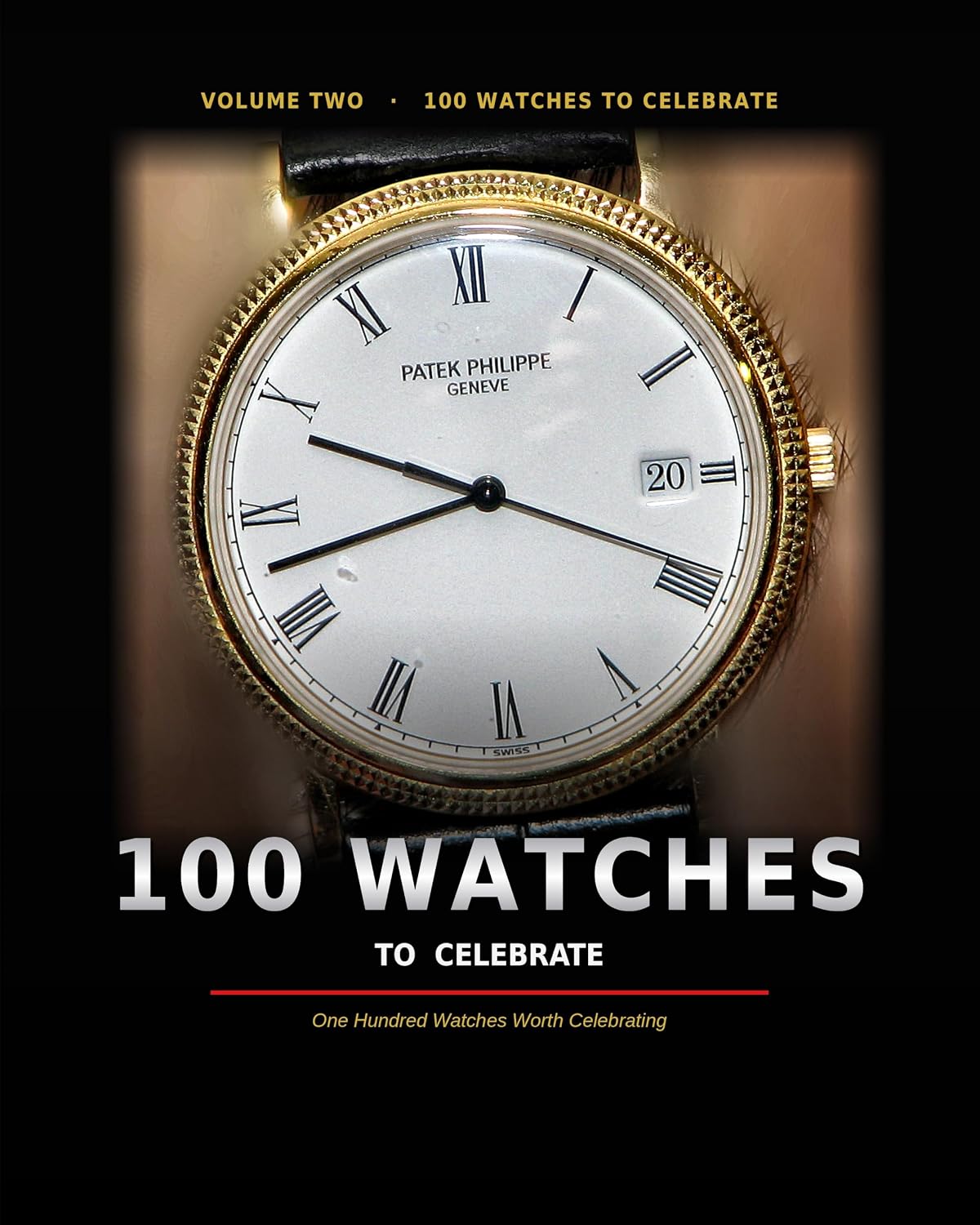 ler totalmente 100 Watches to Celebrate: One Hundred Watches Worth Celebrating — The Stories, Details and Legends Behind the World's Most Remarkable Timepieces (Series One: Icons Book 2) (English Edition)