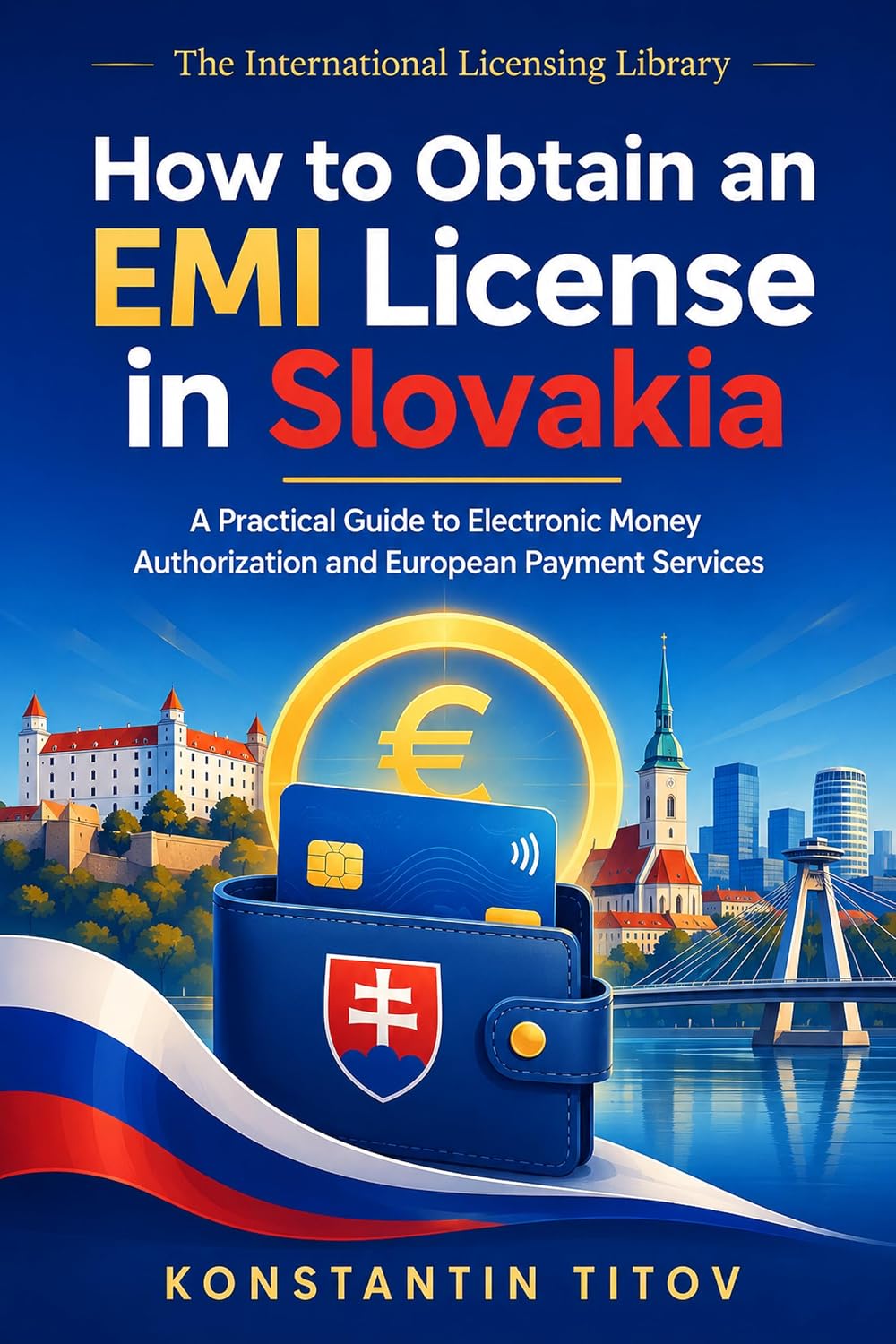 How to Obtain an EMI License in Slovakia: A Practical Guide to Electronic Money Authorization and European Payment Services (The International Licensing Library Book 4) (English Edition) baixar livro de graça