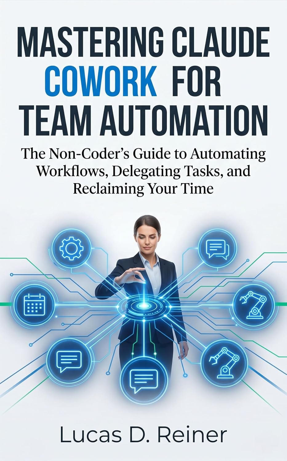 ler totalmente Mastering Claude Cowork for Team Automation: The Non-Coder's Guide to Automating Workflows, Delegating Tasks, and Reclaiming Your Time (Claude Cowork Mastery Series Book 3) (English Edition)