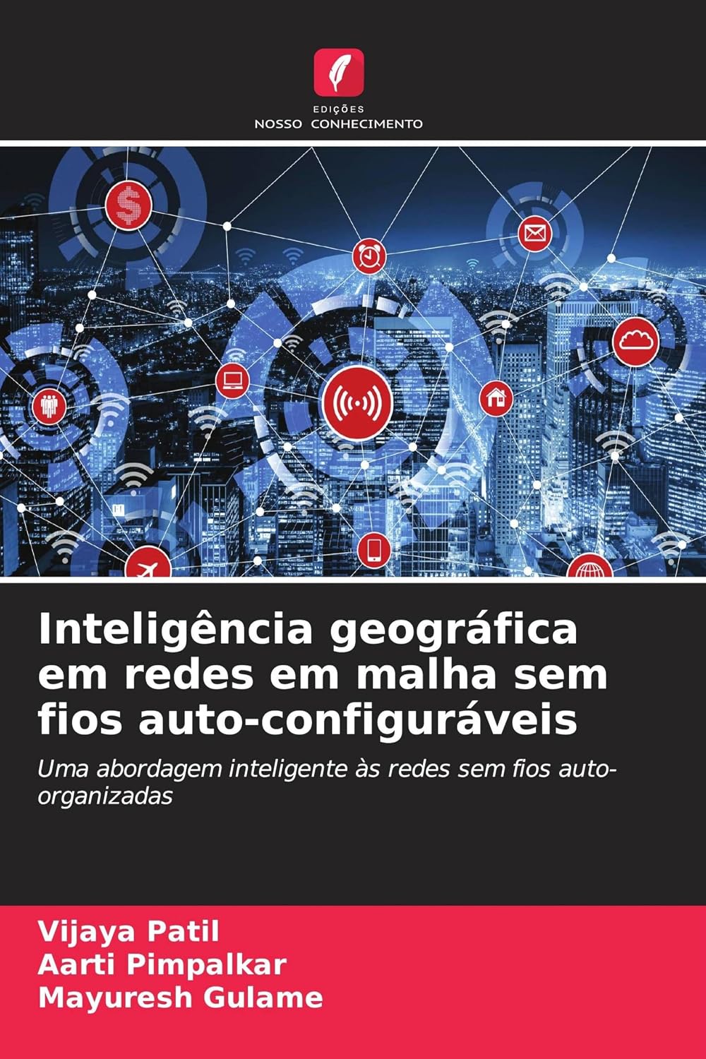 Inteligência geográfica em redes em malha sem fios auto-configuráveis: Uma abordagem inteligente às redes sem fios auto-organizadas