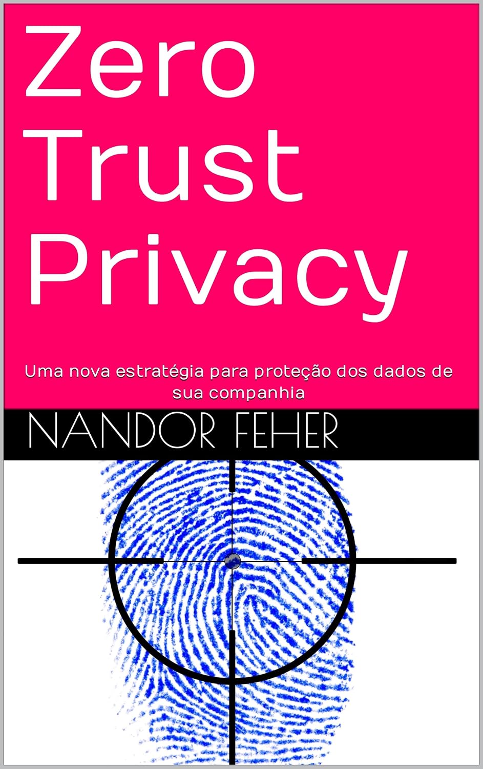 ler totalmente Zero Trust Privacy: Uma nova estratégia para proteção dos dados de sua companhia