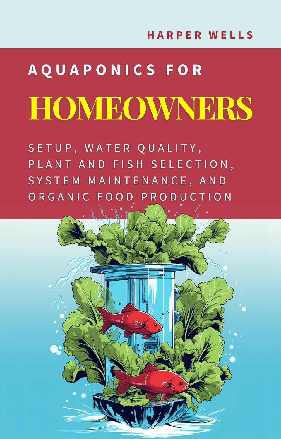 Aquaponics for Homeowners: Setup, Water Quality, Plant and Fish Selection, System Maintenance, and Organic Food Production (Sustainable Living and Gardening Book 4) (English Edition) baixar livro de graça