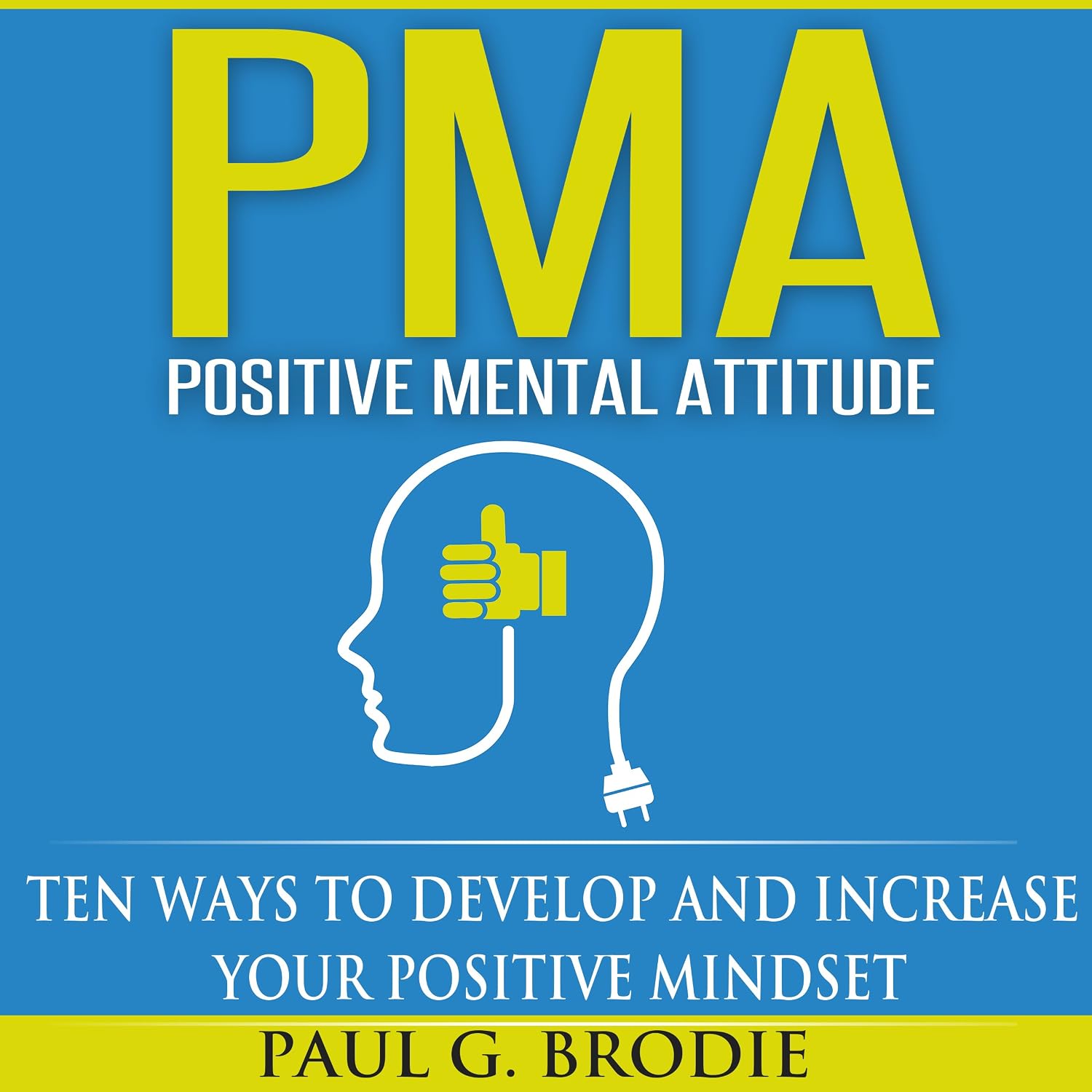 ler totalmente PMA Positive Mental Attitude: Ten Ways to Develop and Increase Your Positive Mindset
