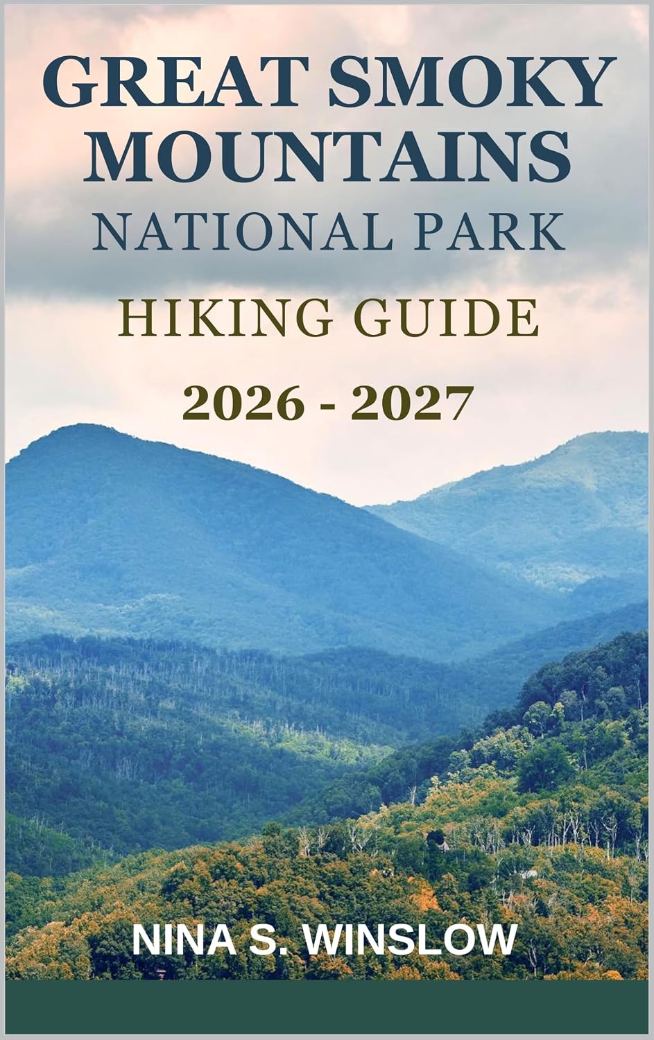 GREAT SMOKY MOUNTAINS NATIONAL PARK HIKING GUIDE 2026 – 2027: Scenic Hikes, Hidden Waterfalls, and Unforgettable Adventures in America’s Most Visited National... Hiking Guide Series) (English Edition) baixar o livro de graça