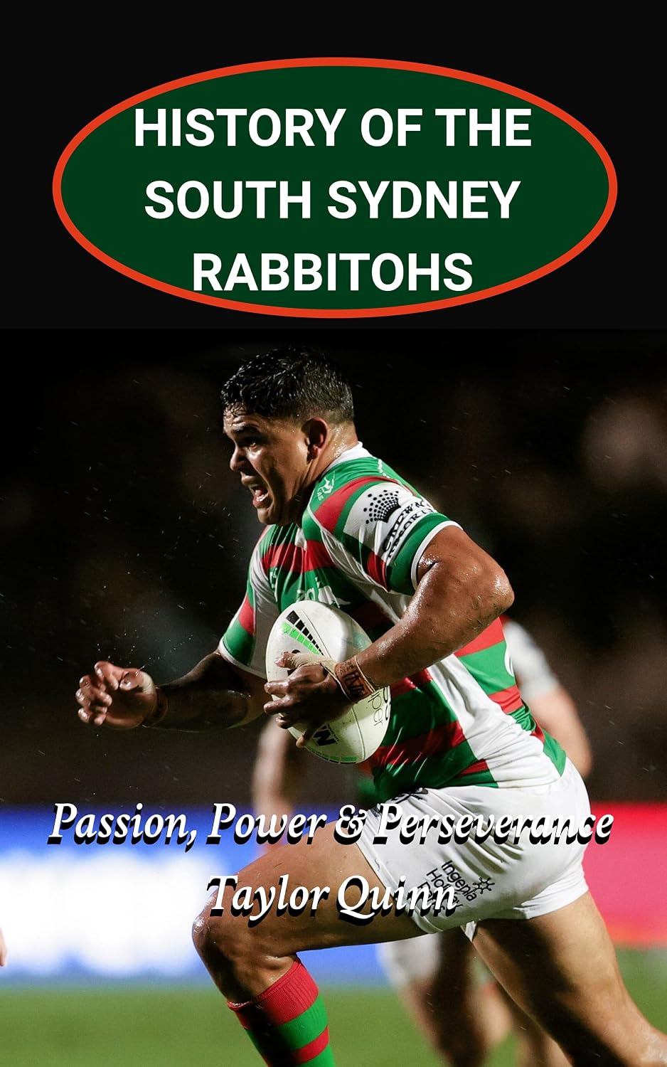 ler totalmente History of the South Sydney Rabbitohs National Rugby League (NRL) Team: Passion, Power & Perseverance Captures the History from Inception to the Present-Day... History of the NRL.) (English Edition)