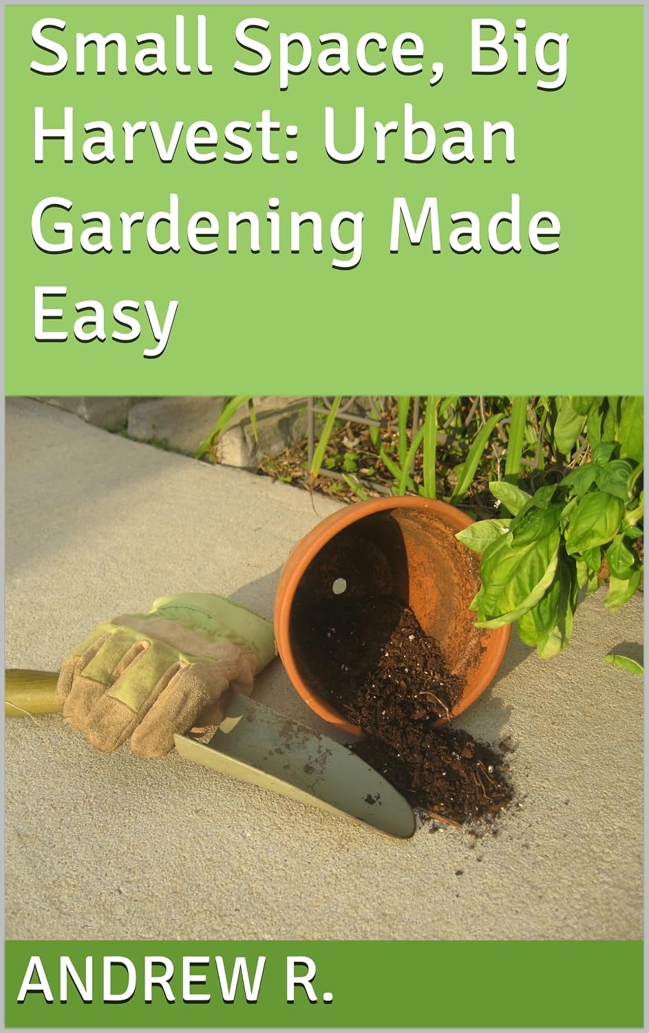 ler totalmente Small Space, Big Harvest: Urban Gardening Made Easy (English Edition)