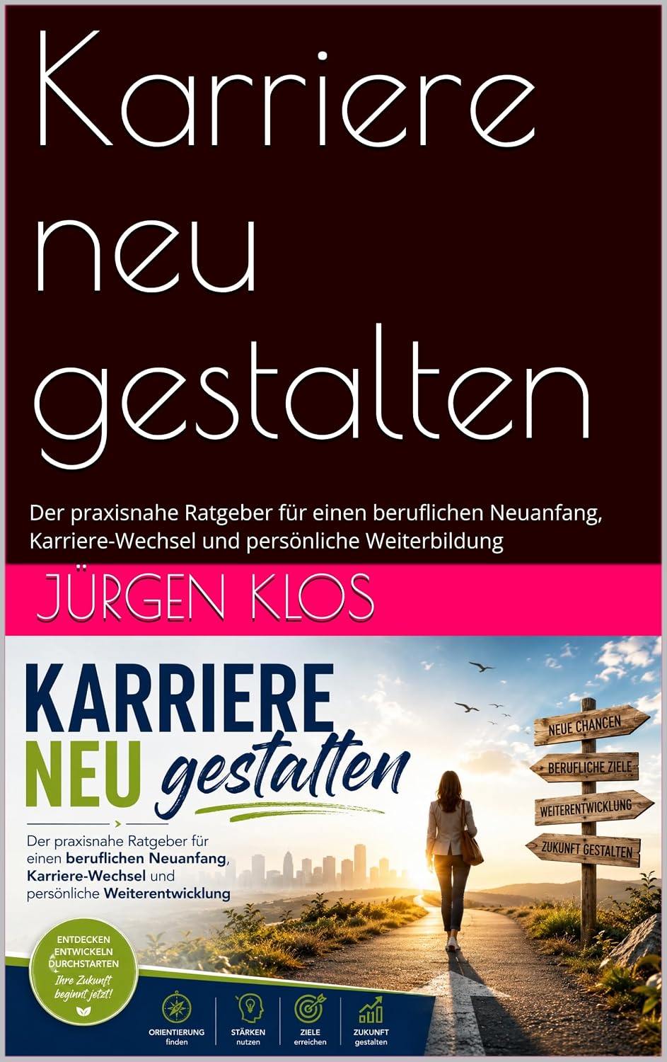 Karriere neu gestalten: Der praxisnahe Ratgeber für einen beruflichen Neuanfang, Karriere-Wechsel und persönliche Weiterbildung (German Edition) baixar o livro de graça