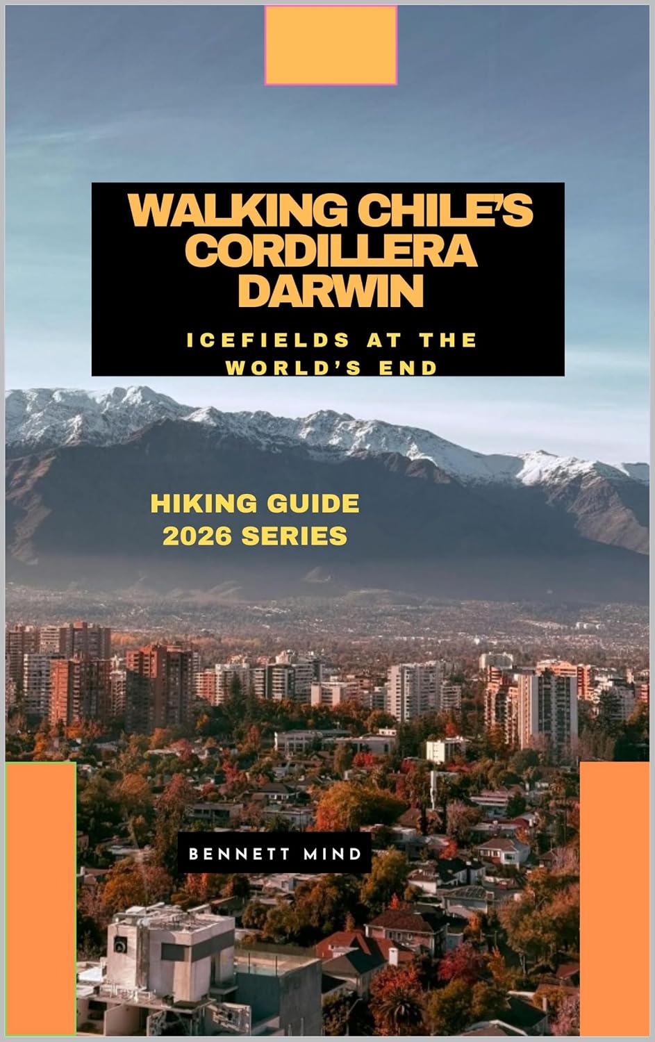 ler totalmente WALKING CHILE’S CORDILLERA DARWIN: Icefields at the World’s End (English Edition)
