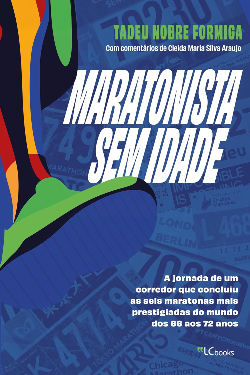 Maratonista sem idade: a jornada de um corredor que conquistou as seis maiores maratonas do mundo dos 66 aos 72 anos baixar livro de graça