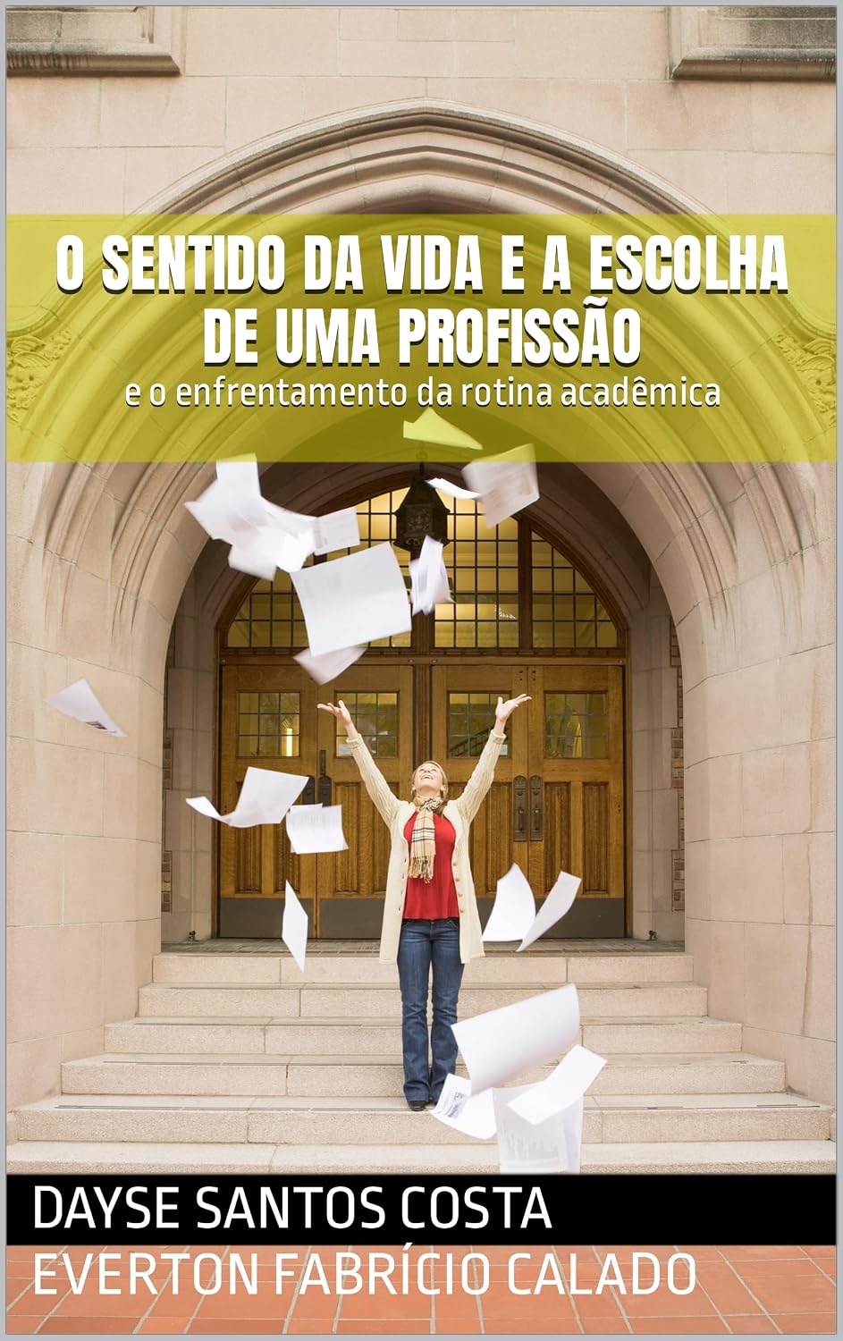 O SENTIDO DA VIDA E A ESCOLHA DE UMA PROFISSÃO: e o enfrentamento da rotina acadêmica baixar o livro de graça