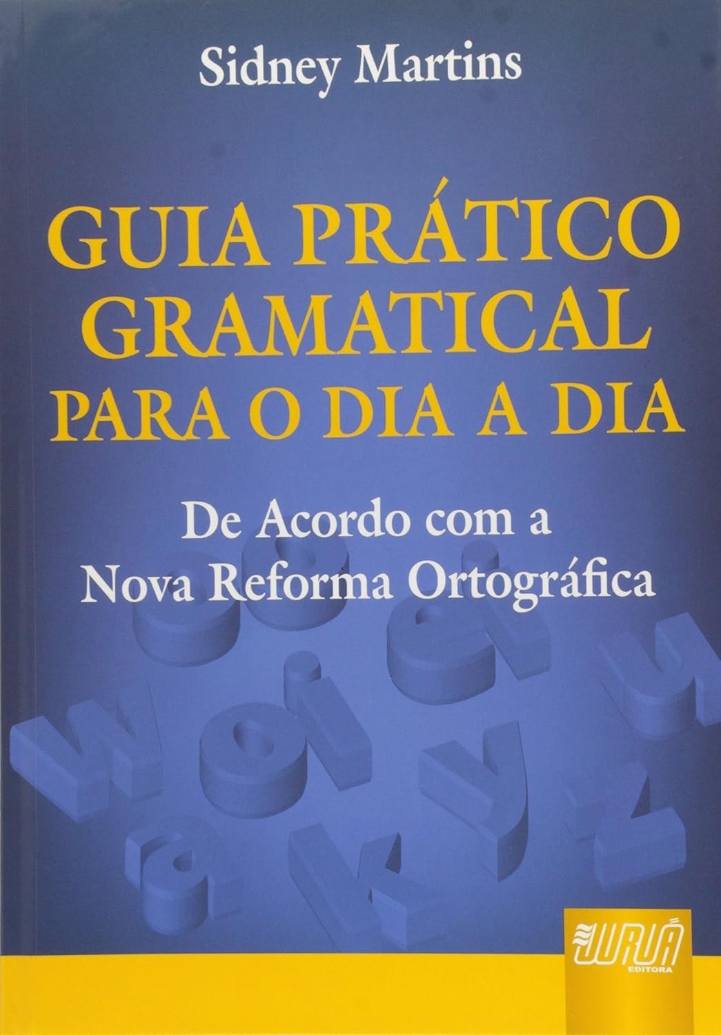 Guia Prático Gramatical Para o Dia-a-Dia. De Acordo com a Nova Reforma Ortográfica baixar o livro de graça