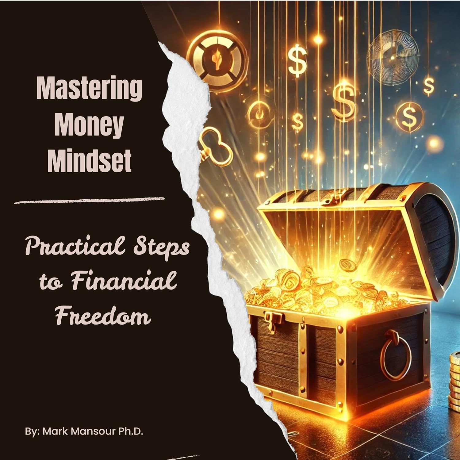 Mastering Money Mindset: Practical Steps to Financial Freedom (Better You and Your Wealth) baixar o livro de graça