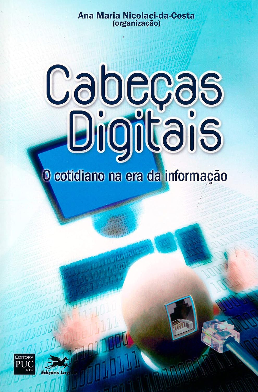 Cabeças digitais - O cotidiano na era da informação
