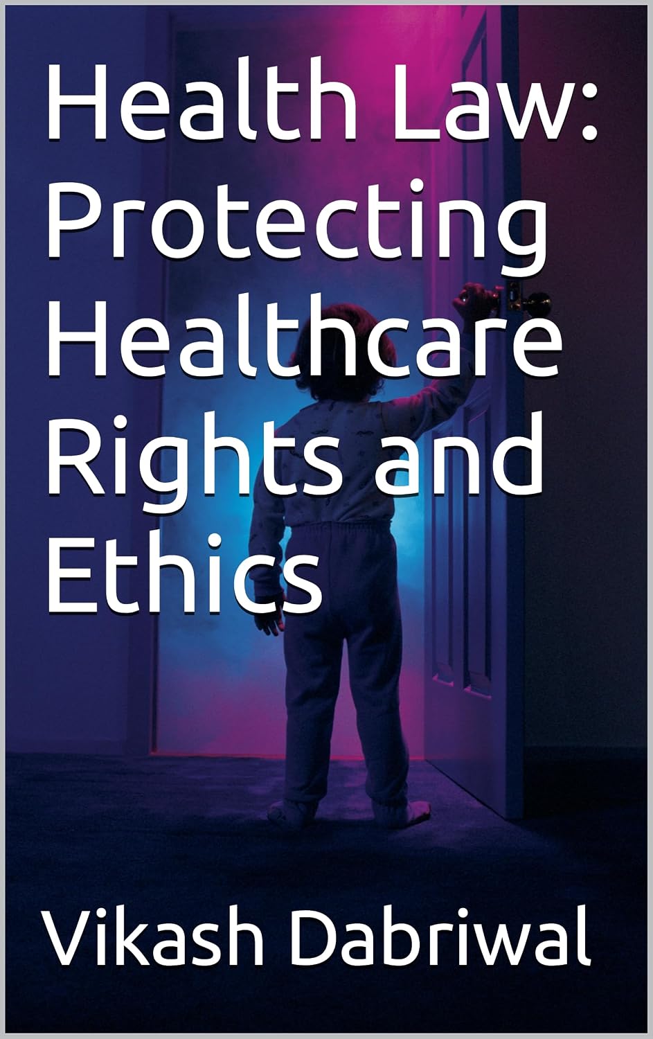 capítulo por capítulo baixar Health Law: Protecting Healthcare Rights and Ethics (English Edition)