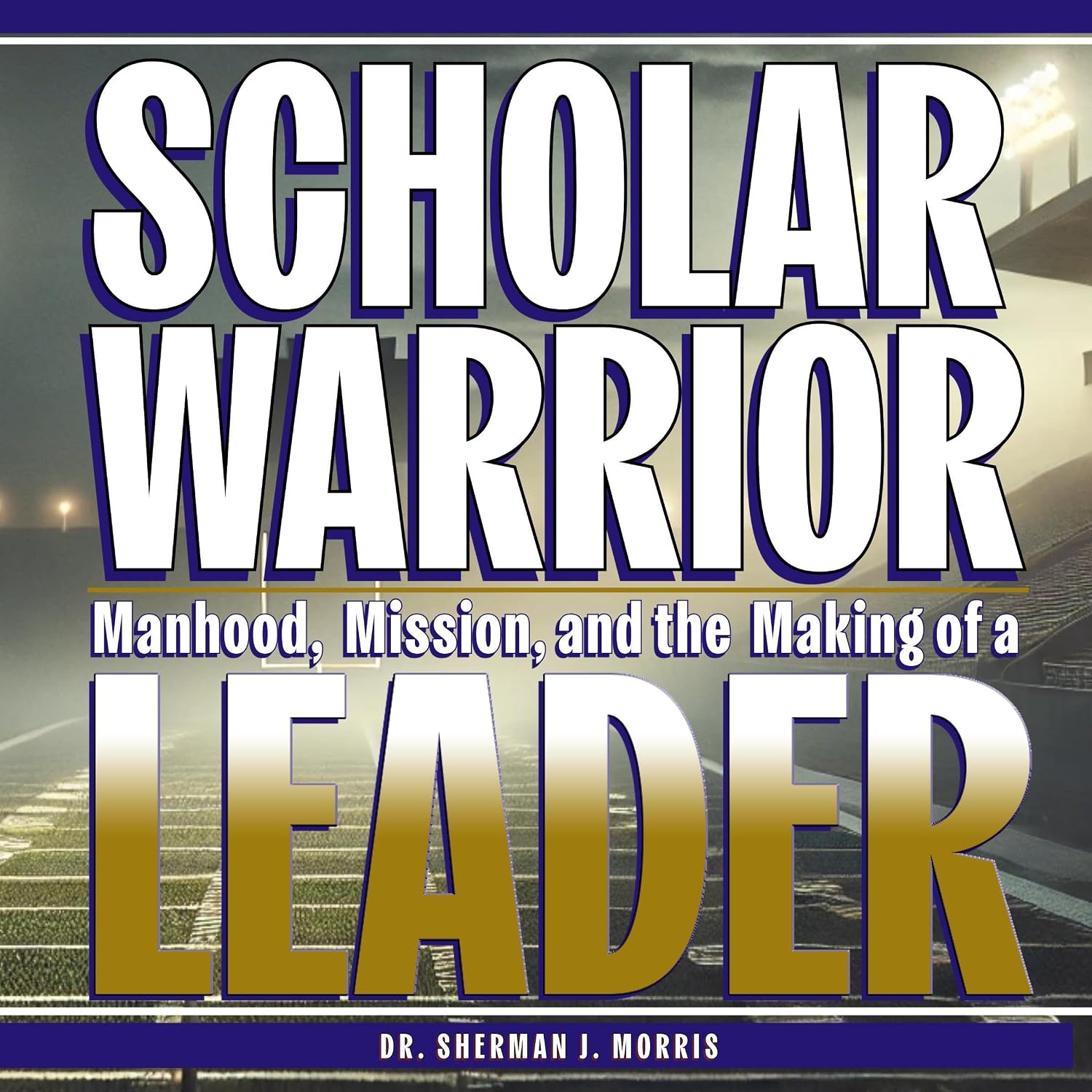 Scholar-Warrior: Manhood, Mission, and the Making of a Leader baixar o livro de graça