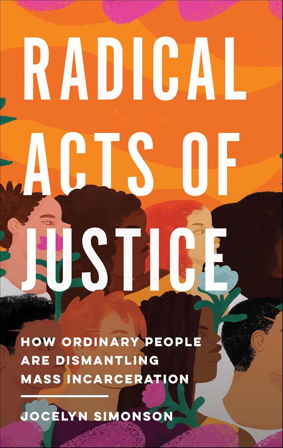 Radical Acts of Justice: How Ordinary People Are Dismantling Mass Incarceration (English Edition) baixar livro de graça