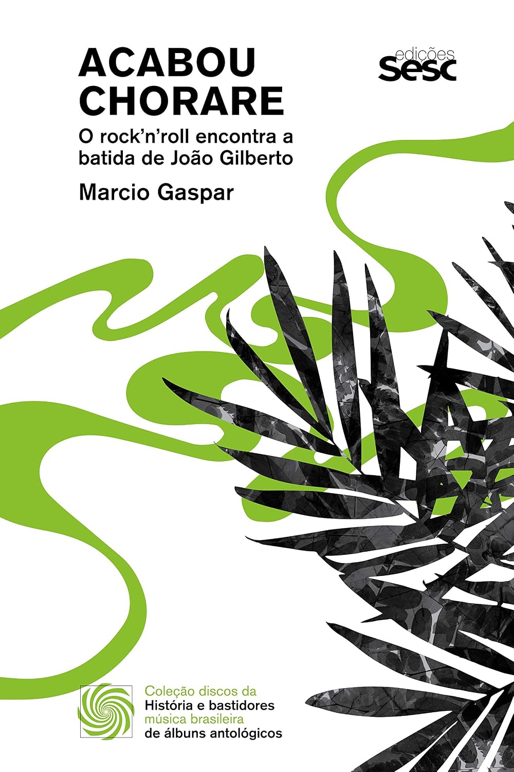 Acabou chorare: O rock'n'roll encontra a batida de João Gilberto: 2 baixar o livro de graça