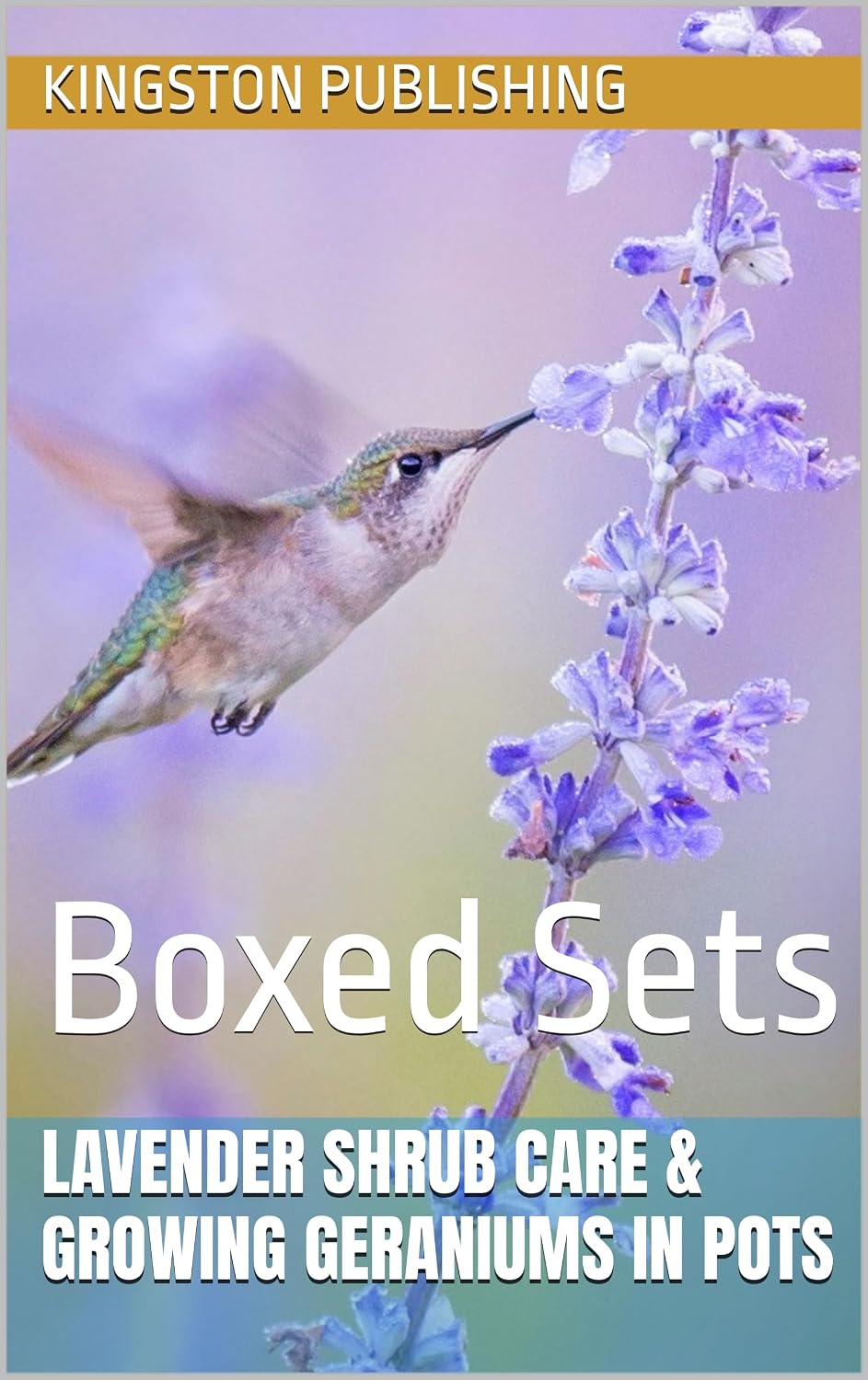Lavender Shrub Care & Growing Geraniums in Pots: Boxed Sets (Growing Potted Flowers) (English Edition) baixar livro de graça
