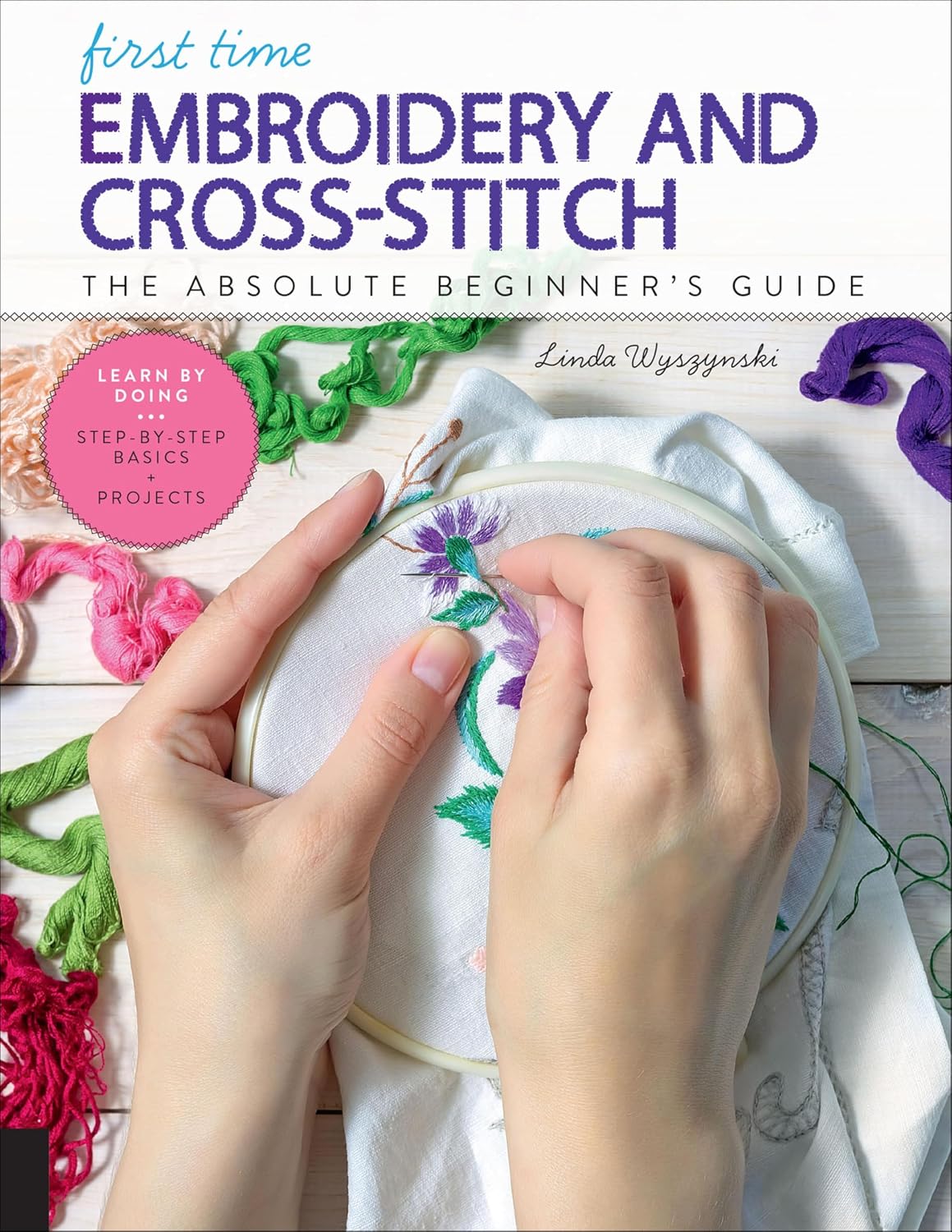 ler totalmente First Time Embroidery and Cross-Stitch: The Absolute Beginner's Guide (English Edition)