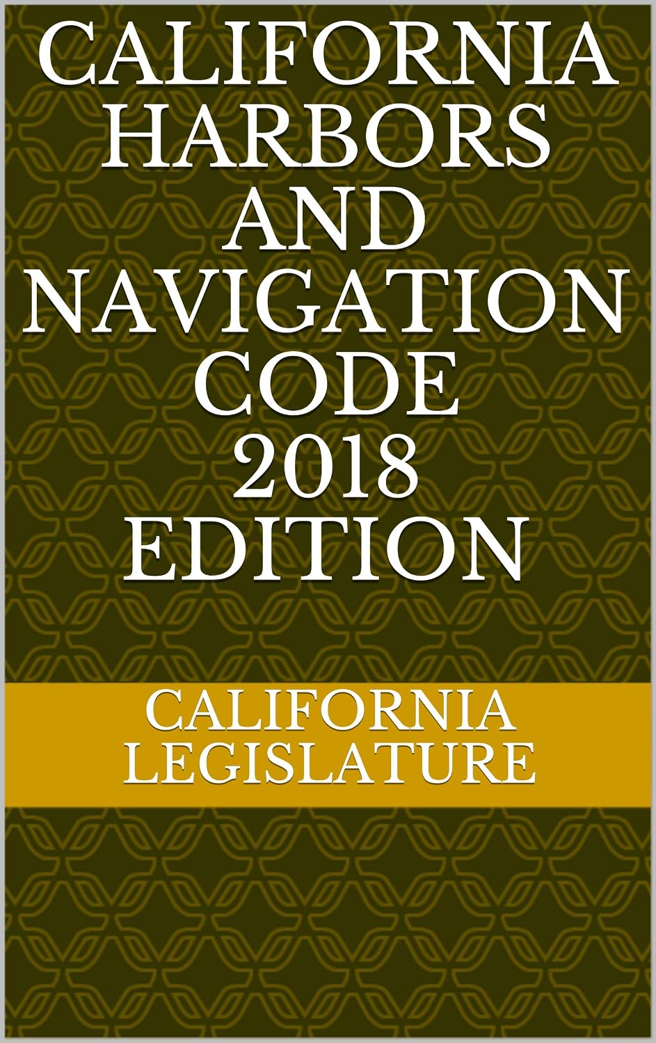 CALIFORNIA HARBORS AND NAVIGATION CODE 2018 EDITION (English Edition) baixar livro de graça