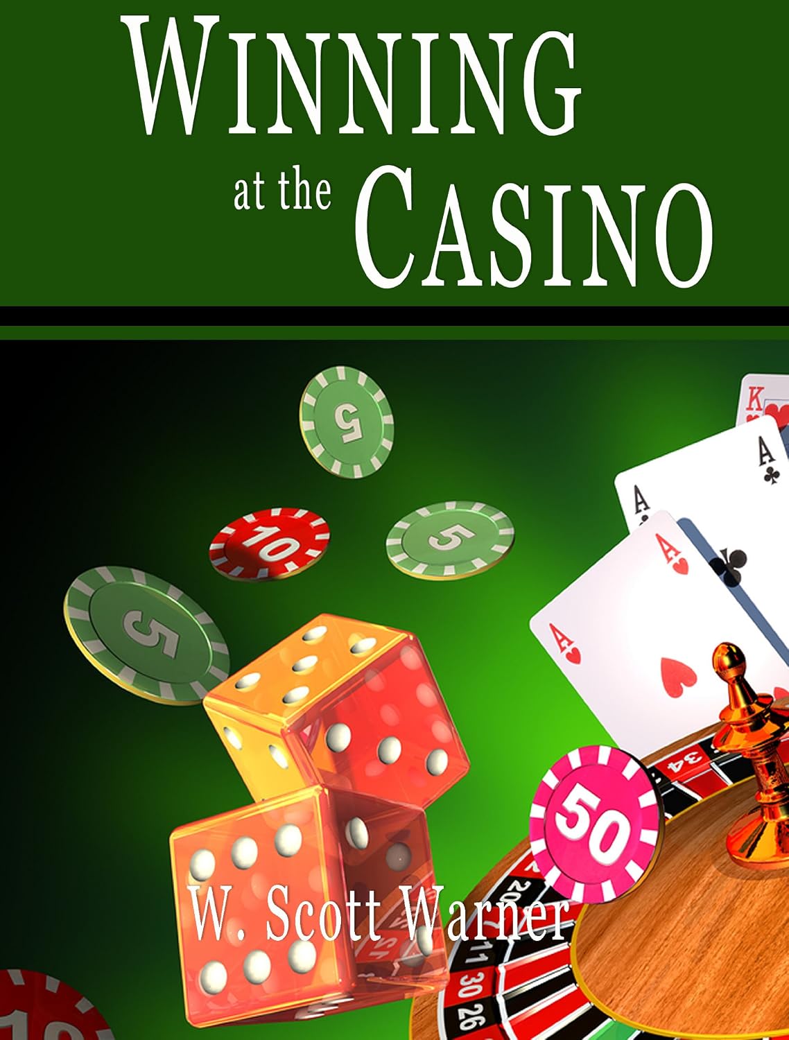 Winning at the Casino: Gambling Strategies to Consistently Win at Las Vegas Casino Games or How to Win at Playing Roulette, Slots, Blackjack, Craps & Baccarat–Win... Online Casino Games, too! (English Edition) baixar o livro de graça