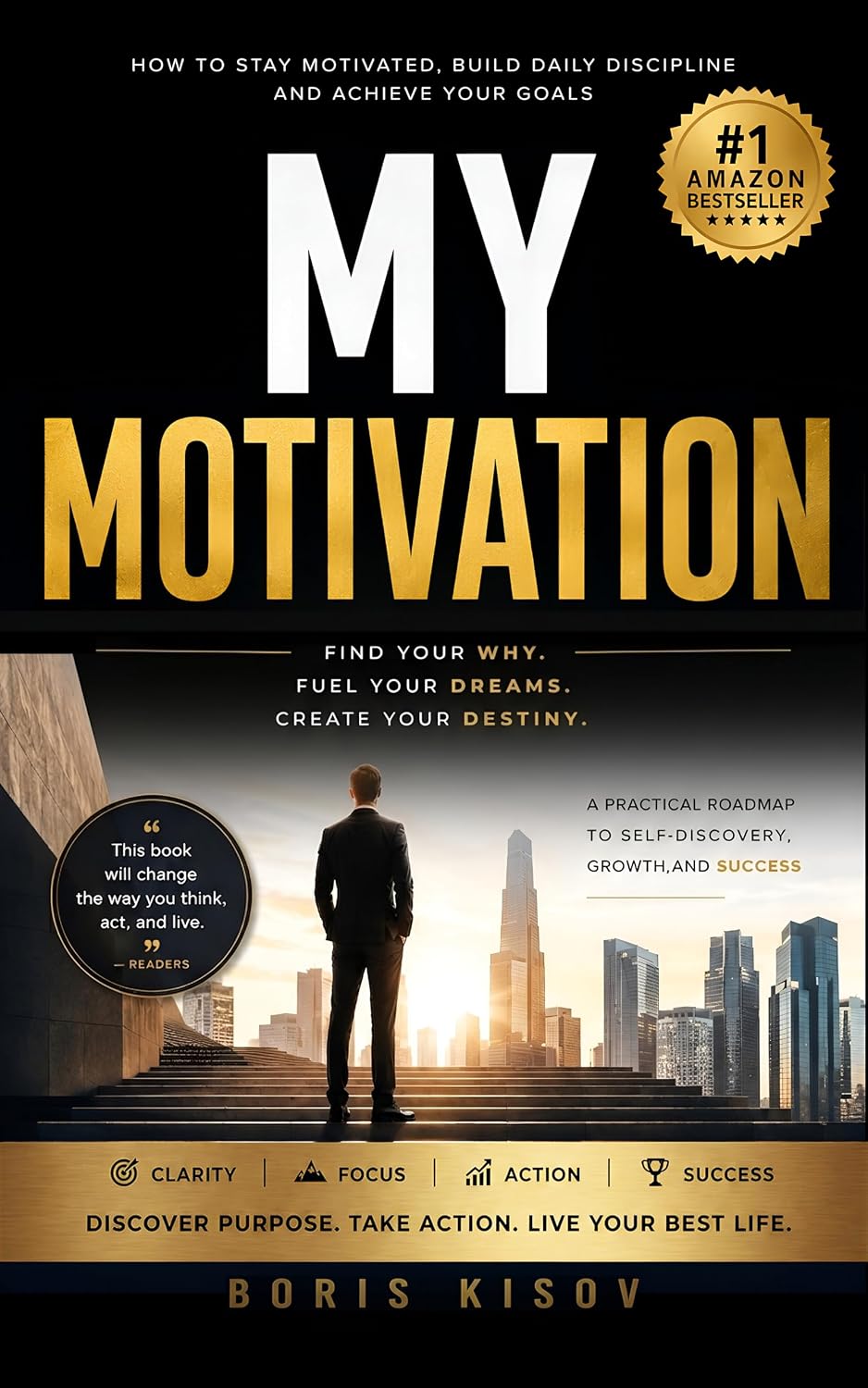 ler totalmente MY MOTIVATION: How to Stay Motivated, Build Daily Discipline and Achieve Your Goals: Career Growth, Leadership Mindset and High Performance — Self Help... and High Performers (English Edition)