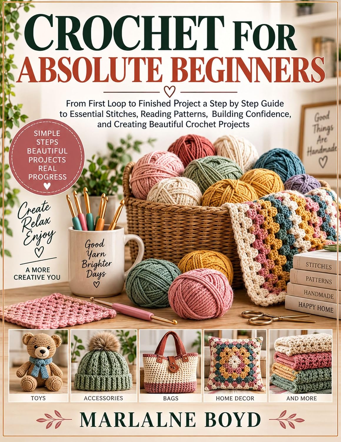 ler totalmente CROCHET FOR ABSOLUTE BEGINNERS: From First Loop to Finished Project a Step by Step Guide to Essential Stitches, Reading Patterns, Building Confidence,... Beautiful Crochet Projects (English Edition)