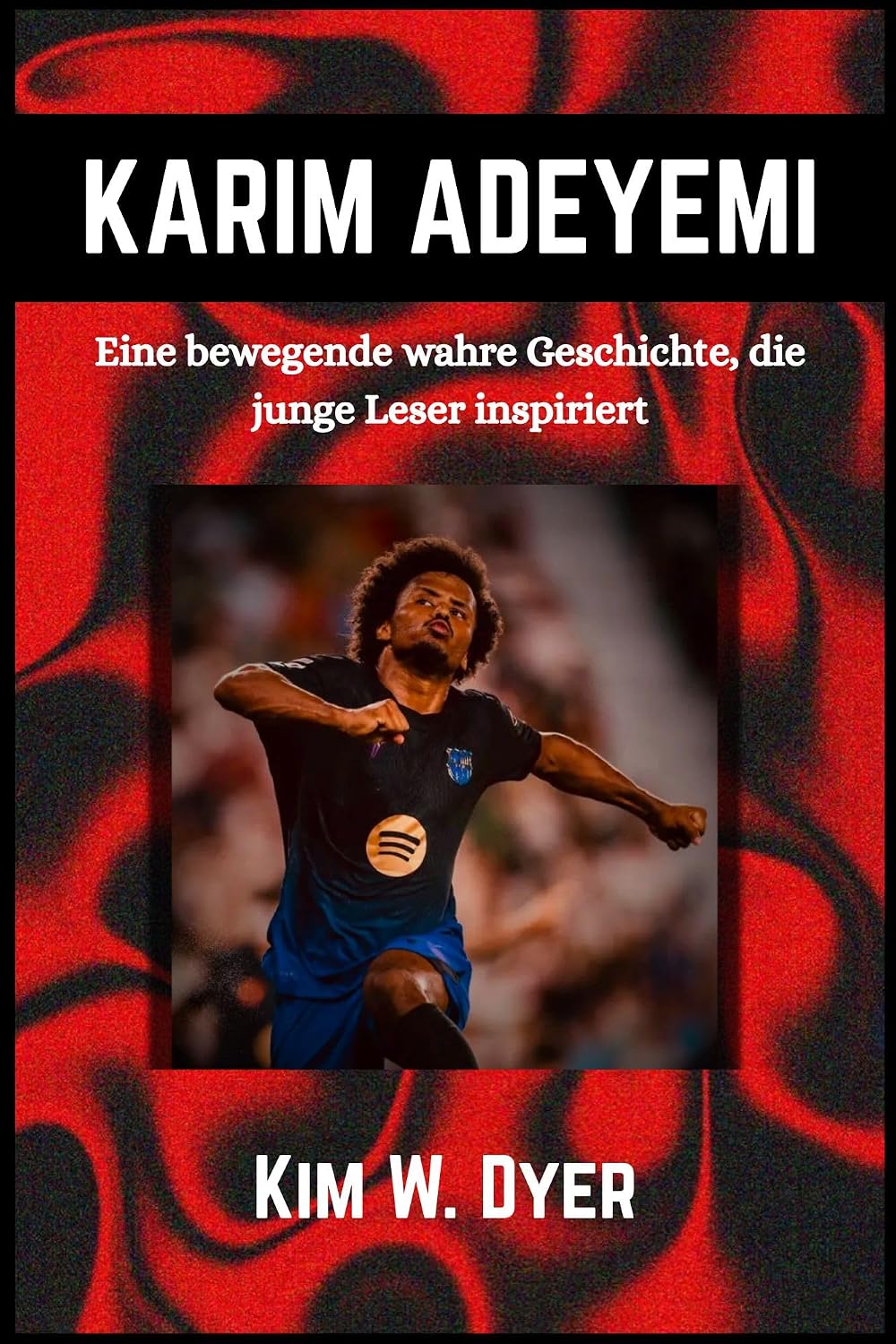 ler totalmente KARIM ADEYEMI Aufstieg eines jungen Fußballtalents: Eine bewegende wahre Geschichte, die junge Leser inspiriert (German Edition)