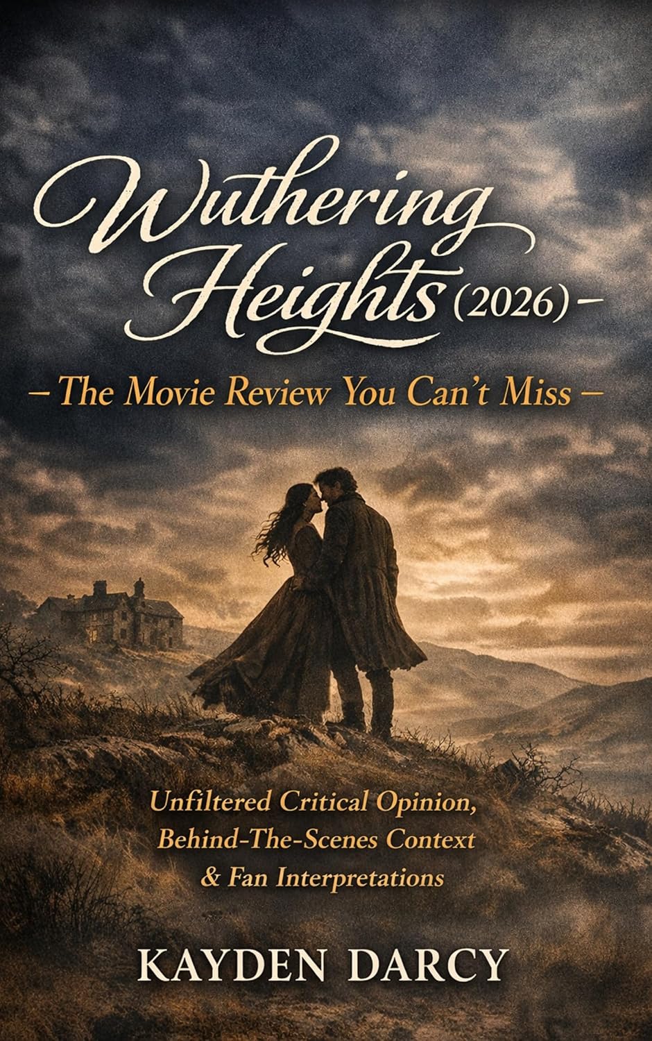 Wuthering Heights (2026) - The Movie Review You Can’t Miss: Unfiltered Critical Opinion, Behind-The-Scenes Context & Fan Interpretations (English Edition) baixar livro de graça