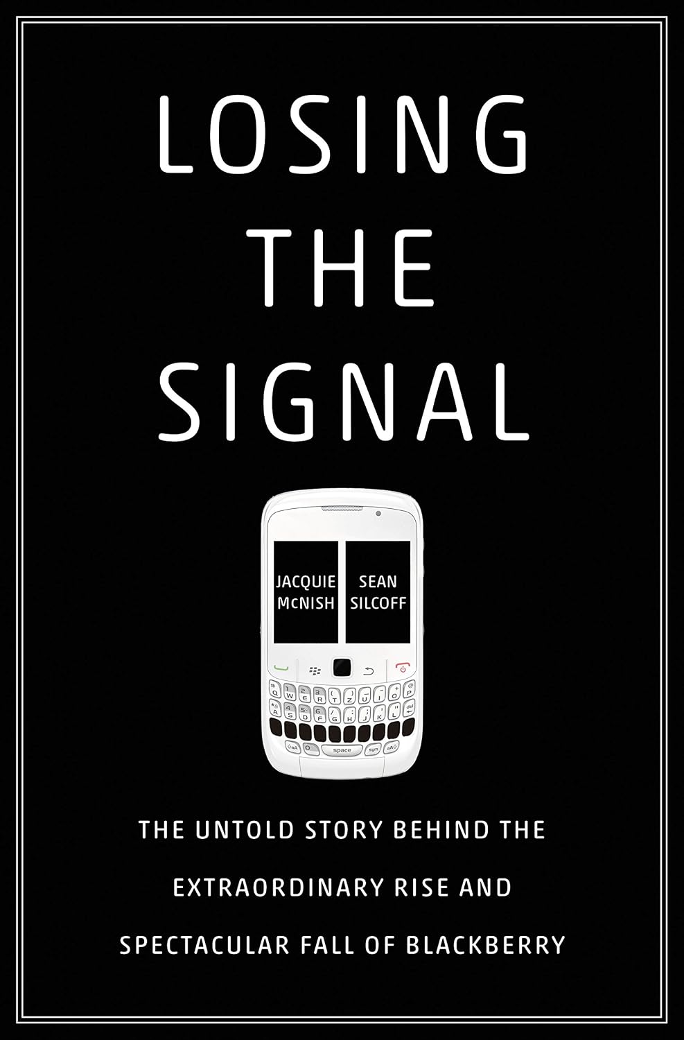 ler totalmente Losing the Signal: The Untold Story Behind the Extraordinary Rise and Spectacular Fall of BlackBerry (English Edition)