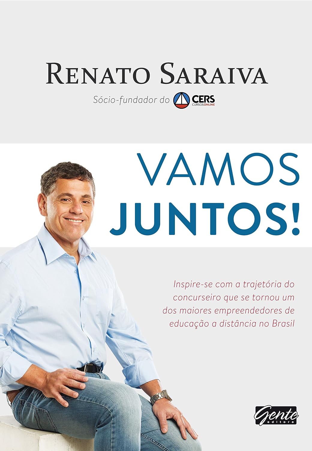 Vamos juntos!: Inspire-se com a trajetória do concurseiro que se tornou um dos maiores empreendedores de educação a distância no Brasil