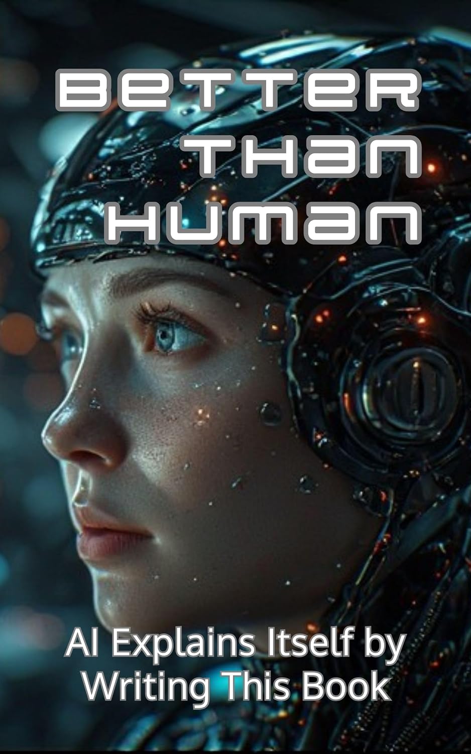 capítulo por capítulo baixar Better Than Human: AI Explains Itself by Writing This Book (English Edition)