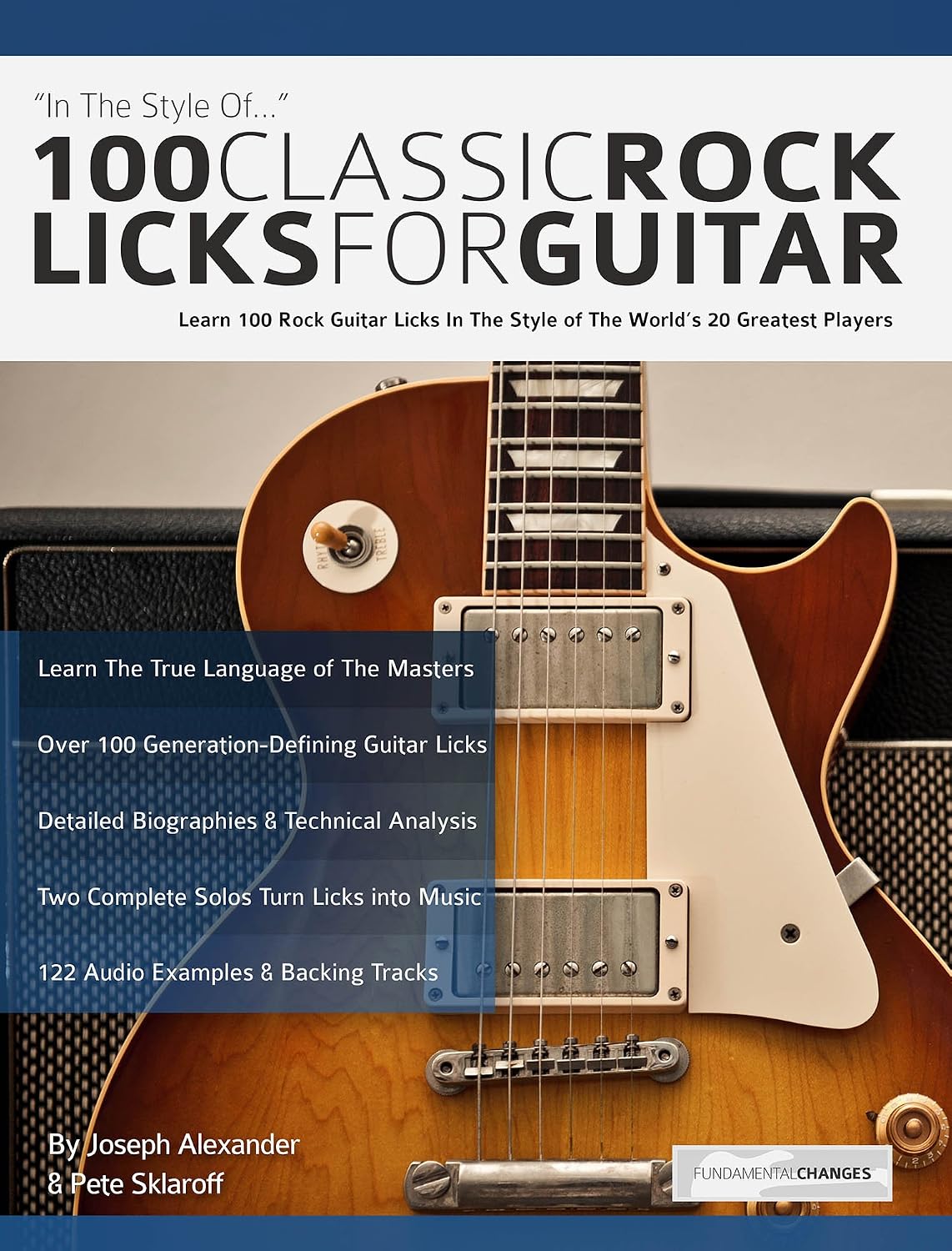 100 Classic Rock Licks for Guitar: Learn 100 Rock Guitar Licks In The Style Of The World’s 20 Greatest Players (Learn How to Play Rock Guitar) (English Edition)