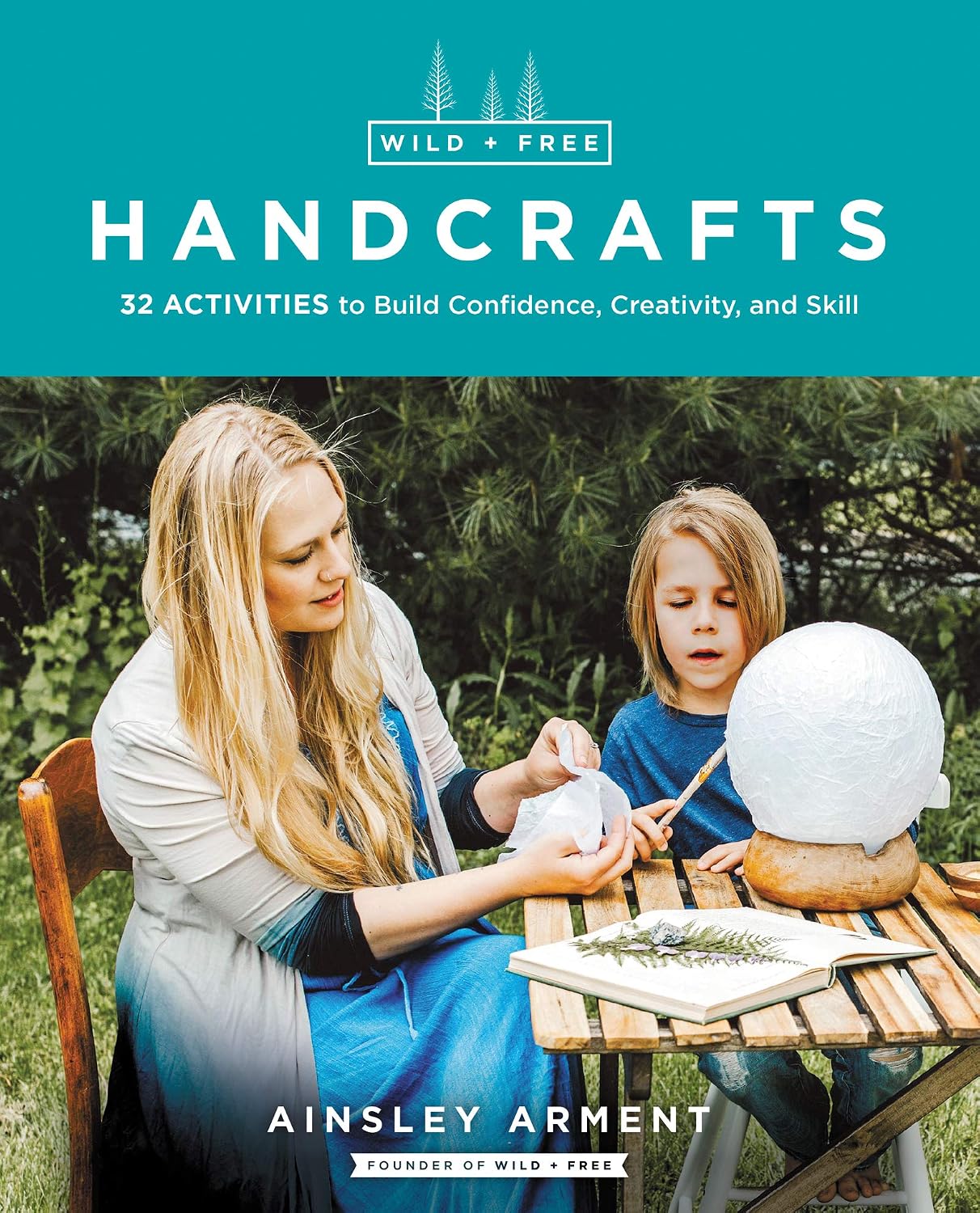 Wild and Free Handcrafts: 32 Activities to Build Confidence, Creativity, and Skill: 4 baixar livro de graça
