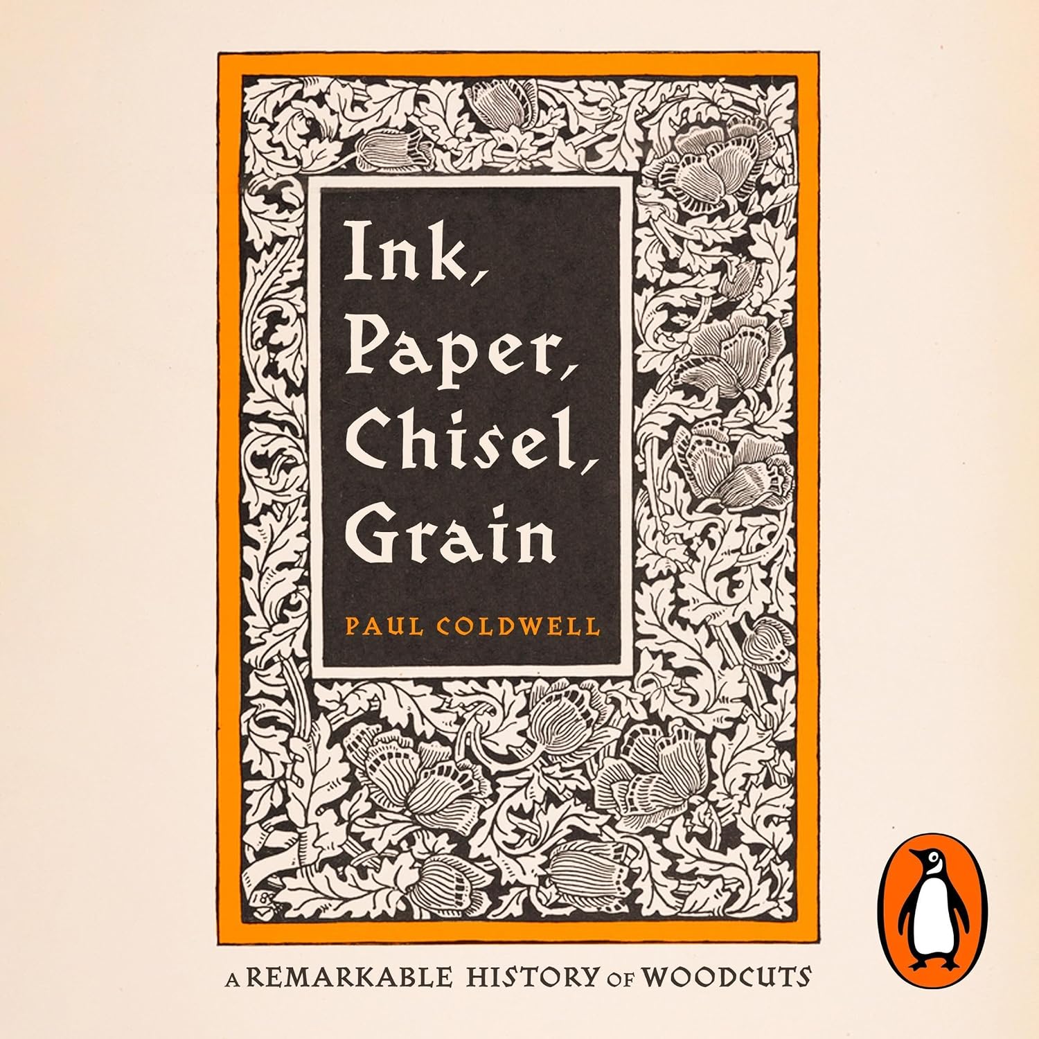 Ink Paper Chisel Grain: A Remarkable History of Woodcuts