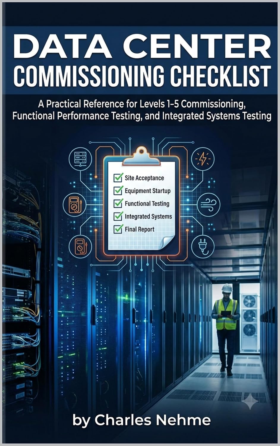 Data Center Commissioning Checklist: A Practical Reference for Levels 1-5 Commissioning, Functional Performance Testing, and Integrated Systems Testing (English Edition) baixar livro de graça