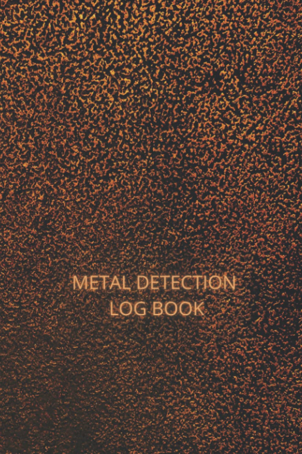 METAL DETECTION LOG BOOK: Journal For Recording Your Finds and Sketching the Detection Area and Notes and memoirs. baixar livro de graça
